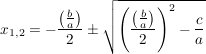 $ x_{1,2}=-\frac{\left(\frac{b}{a}\right)}{2}\pm\wurzel{\left(\frac{\left(\frac{b}{a}\right)}{2}\right)^2-\frac{c}{a}} $ $ x_{1,2}=-\frac{\left(\frac{b}{a}\right)}{2}\pm\wurzel{\left(\frac{\left(\frac{b}{a}\right)}{2}\right)^2-\frac{c}{a}} $