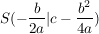 $ S (-\bruch{b}{2a} | c - \bruch{b^2}{4a} ) $ $ S (-\bruch{b}{2a} | c - \bruch{b^2}{4a} ) $