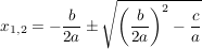 $ x_{1,2}=-\frac{b}{2a}\pm\wurzel{\left(\frac{b}{2a}\right)^2-\frac{c}{a}} $ $ x_{1,2}=-\frac{b}{2a}\pm\wurzel{\left(\frac{b}{2a}\right)^2-\frac{c}{a}} $