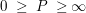 $ 0\ \ge\ P\ \ge \infty $ $ 0\ \ge\ P\ \ge \infty $