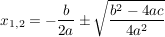 $ x_{1,2}=-\frac{b}{2a}\pm\wurzel{\frac{b^2-4ac}{4a^2}} $ $ x_{1,2}=-\frac{b}{2a}\pm\wurzel{\frac{b^2-4ac}{4a^2}} $