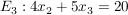 $ E_{3}:4 x_{2}+5 x_{3}=20 $ $ E_{3}:4 x_{2}+5 x_{3}=20 $